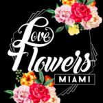 •Love Flowers Miami•